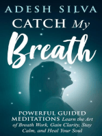 Catch My Breath: Powerful Guided Meditations: Learn the Art of Breath Work, Gain Clarity, Stay Calm, and Heal Your Soul