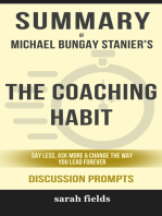 Summary of The Coaching Habit: Say Less, Ask More & Change the Way You Lead Forever by Michael Bungay Stanier (Discussion Prompts)