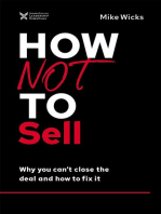 How Not to Sell: Why You Can't Close the Deal and How to Fix It