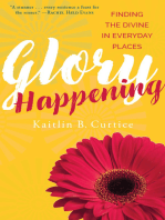 Glory Happening: Finding the Divine in Everyday Places