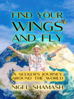 Find Your Wings and Fly: A Seeker's Journey Around the World