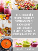 Rezeptbuch für gesunde Smoothies & Suppenkochbuch & Kochbuch Mit Vegetarischen Rezepten & 5:2 Fasten Kochbuch Auf Deutsch