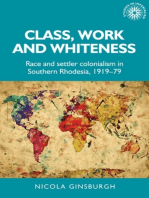 Class, work and whiteness: Race and settler colonialism in Southern Rhodesia, 1919–79