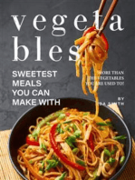 Sweetest Meals You Can Make with Vegetables: More Than the Vegetables You Are Used To!