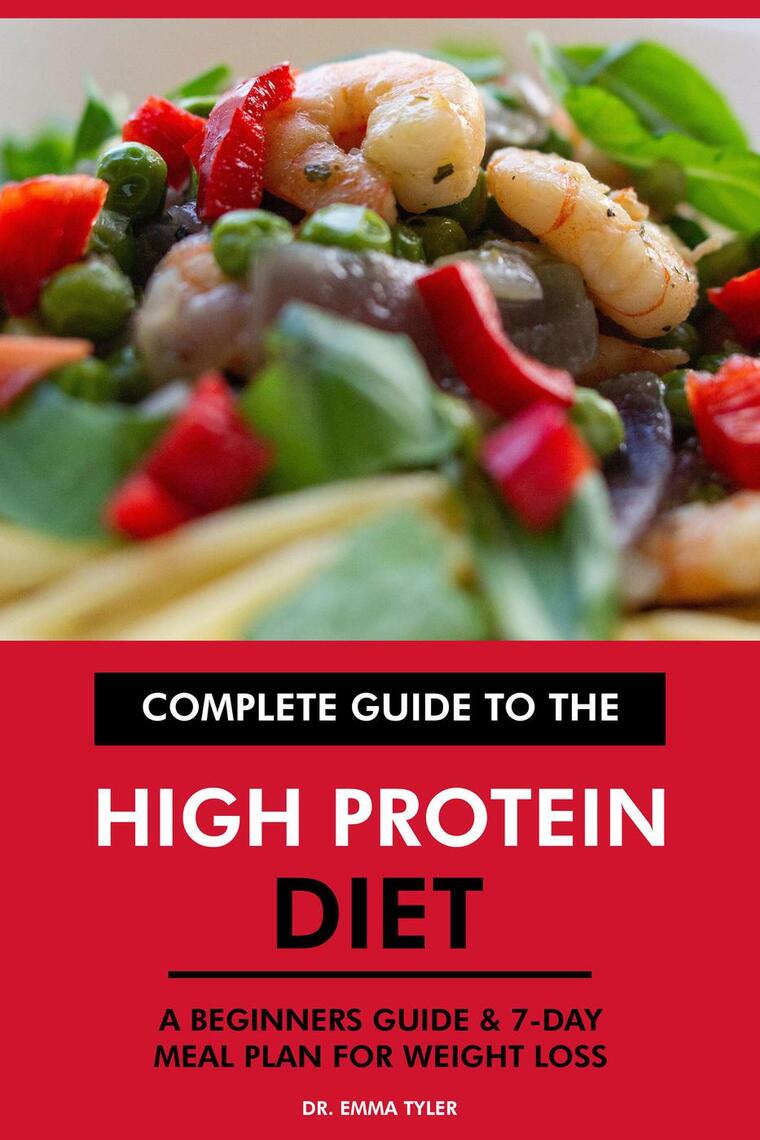 Complete Guide to the High Protein Diet: A Beginners Guide & 7-Day Meal