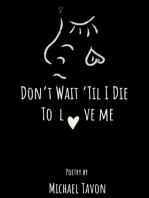 Don't Wait Til I Die To Love Me