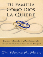 Tu familia como Dios la quiere: Desarrollando y manteniendo buenas relaciones en el hogar