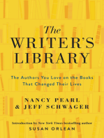 The Writer's Library: he Authors You Love on the Books That Changed Their Lives