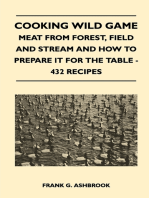 Cooking Wild Game - Meat From Forest, Field And Stream And How To Prepare It For The Table - 432 Recipes