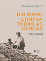 Um bispo contra todas as cercas: A vida e as causas de Pedro Casaldáliga