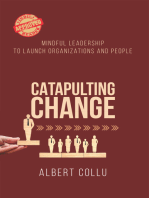 Catapulting Change: Mindful Leadership To Launch Organizations and People