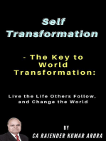 Self Transformation - The Key to World Transformation: Live the Life Others Follow, and Change the World