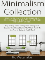 Minimalism Collection: Minimalism for Beginners, Minimalism for Families and Decluttering. Step by Step Home Management Strategies to Organize Your Home Life for the Whole Family to Live Free of Clutter in Just 7 Days!