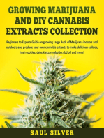 Growing Marijuana and DIY Cannabis Extracts Collection: Beginners to Experts Guide on growing Large Buds of Marijuana indoors and outdoors and produce your own cannabis extracts to make delicious edibles, hash cookies, dabs,kief,cannabutter,cbd oil and more!