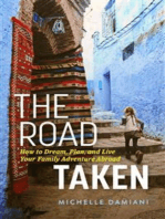 The Road Taken: How to Dream, Plan, and Live Your Family Adventure Abroad