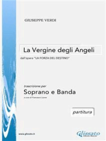 La Vergine degli Angeli - Soprano e Orchestra di fiati (partitura): dall'opera "La Forza del Destino"