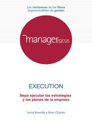 Resumen de El arte de la ejecución en los negocios Larry Bossidy y Ram Charan