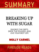 Summary of Breaking Up With Sugar: Divorce the Diets, Drop the Pounds, and Live Your Best Life by Molly Carmel (Fireside Reads)