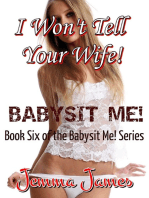I Won’t Tell Your Wife! Book 6 Of The Babysit Me Series