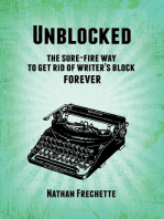 Unblocked: the Sure-Fire Solution to Get Rid of Writer's Block Forever
