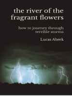 The river of the fragrant flowers: How to journey through terrible storms