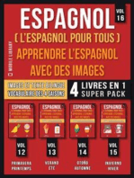 Espagnol ( L’Espagnol Pour Tous ) - Apprendre L'espagnol avec des Images (Vol 16) Super Pack 4 Livres en 1: Mots espagnols, images et textes bilingues (4 livres en 1 pour économiser et apprendre l'espagnol plus rapidement)