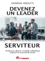 Devenez un leader serviteur: Guide pour devenir un leader authentique, inspirant et couronné de succès