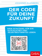 Der Code für deine Zukunft: Dein Schlüssel für ein glückliches und selbstbestimmtes Leben