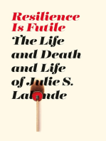 Resilience Is Futile: The Life and Death and Life of Julie S. Lalonde