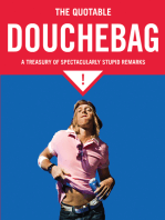 The Quotable Douchebag: A Treasury of Spectacularly Stupid Remarks