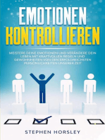 Emotionen kontrollieren: Meistere deine Emotionen und verändere dein Leben mit kraftvollen Regeln und Gewohnheiten von den erfolgreichsten Persönlichkeiten unserer Zeit