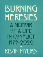 Burning Heresies: A Memoir of a Life in Conflict, 1979-2020