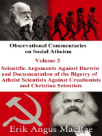 Scientific Arguments Against Darwin and Documentation of the Bigotry of Atheist Scientists Against Creationists and Christian Scientists: Observational Commentaries on Social Atheism, #2