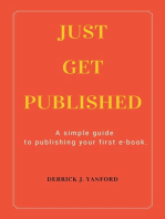 Just Get Published: A simple guide to publishing your first e-book.