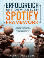 Erfolgreich mit dem agilen Spotify Framework: Squads, Tribes und Chapters - der nächste Schritt nach Scrum und Kanban?