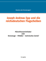 Joseph Andreas Epp und die reichsdeutschen Flugscheiben: Münchhausenimitator oder Kronzeuge - Mittäter - technisches Genie?
