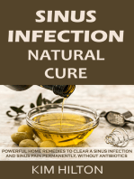 Sinus Infection Natural Cure: Powerful Home Remedies to Clear a Sinus Infection and Sinus Pain Permanently, Without Antibiotics