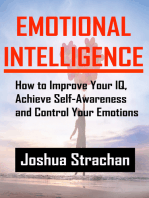 Emotional Intelligence: How to Improve Your IQ, Achieve Self-Awareness and Control Your Emotions