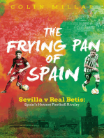 The Frying Pan of Spain: Sevilla v Real Betis: Spain's Hottest Football Rivalry