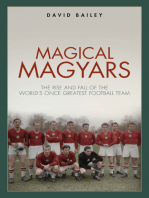 Magical Maygars: The Rise and Fall of the World's Once Greatest Football Team