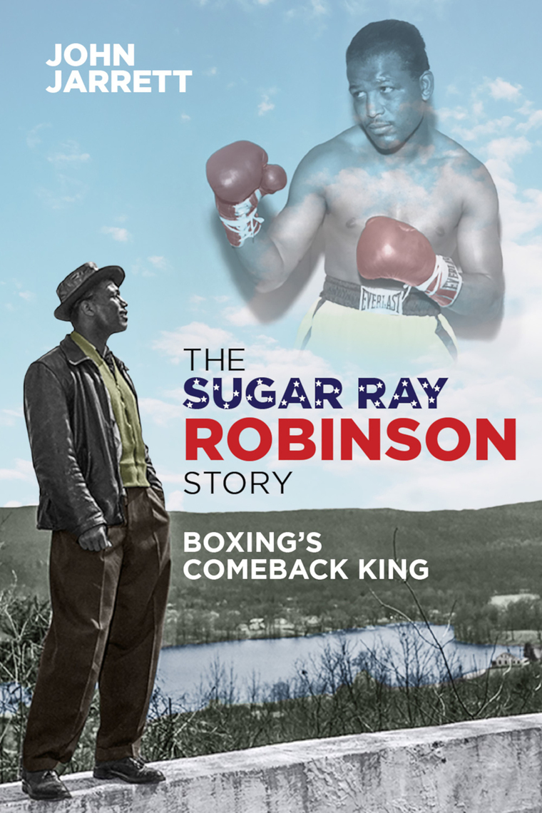 The Sugar Ray Robinson Story by John Jarrett
