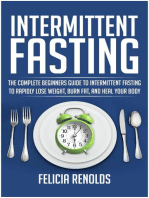 Intermittent Fasting: The Complete Beginners Guide to Intermittent Fasting to Rapidly Lose Weight, Burn Fat, and Heal Your Body