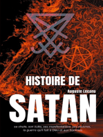 Histoire de Satan: sa chute, son culte, ses manifestations, ses oeuvres, la guerre qu'il fait à Dieu et aux hommes