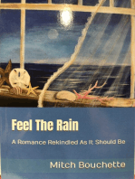 Feel The Rain: A Romance Rekindled As It Should Be (Second Edition)