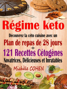 Régime keto : découvrez la céto cuisine avec un plan de repas de 28 jours + 121 recettes cétogènes novatrices, délicieuses et inratables pour régime cétogène et régime low-carb