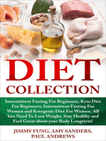 Diet Collection: Intermittent Fasting For Beginners, Keto Diet For Beginners, Intermittent Fasting For Women and Ketogenic Diet For Women. All You Need To Lose Weight, Stay Healthy and Feel Great about your Body Longterm!