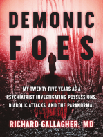 Demonic Foes: My Twenty-Five Years as a Psychiatrist Investigating Possessions, Diabolic Attacks, and the Paranormal