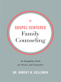 Gospel-Centered Family Counseling by Robert W. PhD Kellemen ...