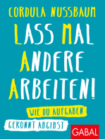 Lass mal andere arbeiten!: Wie du Aufgaben gekonnt abgibst