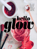 Hello Glow: 150+ Easy Natural Beauty Recipes for a Fresh New You